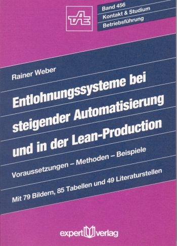 Entlohnungssysteme bei steigender Automatisierung und in der Lean-Production - Rainer Weber