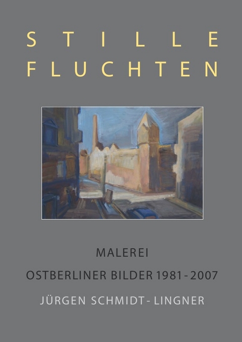 Stille Fluchten - J&uuml;rgen Schmidt-Lingner