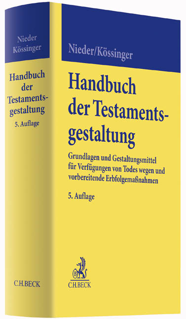 Handbuch der Testamentsgestaltung - Heinrich Nieder, Reinhard Kössinger, Winfried Kössinger