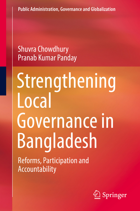 Strengthening Local Governance in Bangladesh - Shuvra Chowdhury, Pranab Kumar Panday
