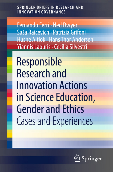 Responsible Research and Innovation Actions in Science Education, Gender and Ethics - Fernando Ferri, Ned Dwyer, Sa&scaron;a Raicevich, Patrizia Grifoni, Husne Altiok, Hans Thor Andersen, Yiannis Laouris, Cecilia Silvestri