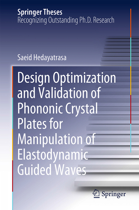 Design Optimisation and Validation of Phononic Crystal Plates for Manipulation of Elastodynamic Guided Waves - Saeid Hedayatrasa