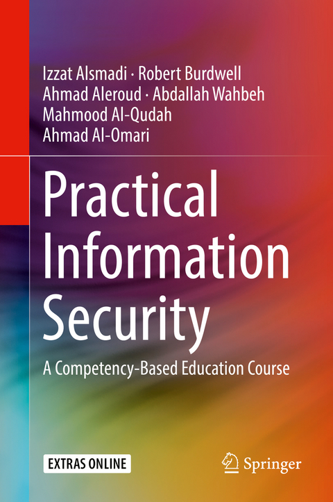 Practical Information Security - Izzat Alsmadi, Robert Burdwell, Ahmed Aleroud , Abdallah Wahbeh, Mahmoud Al-Qudah, Ahmad Al-Omari