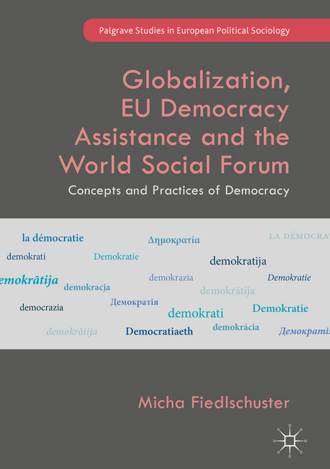 Globalization, EU Democracy Assistance and the World Social Forum - Micha Fiedlschuster