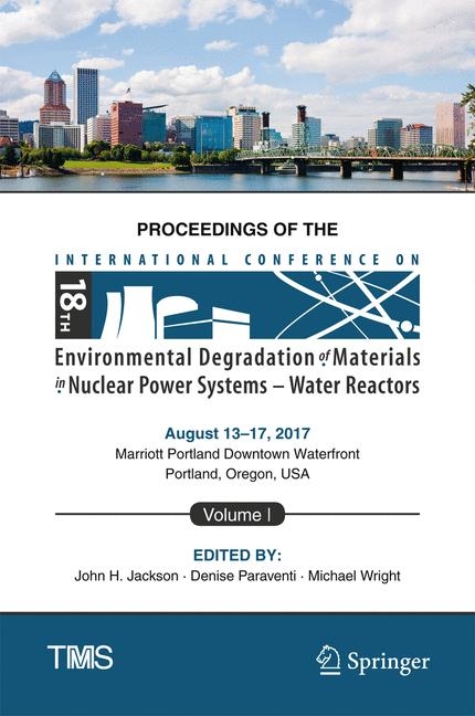 Proceedings of the 18th International Conference on Environmental Degradation of Materials in Nuclear Power Systems &ndash; Water Reactors - 