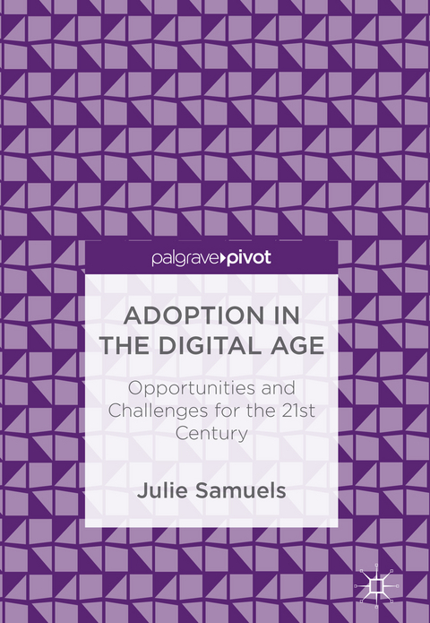 Adoption in the Digital Age - Julie Samuels