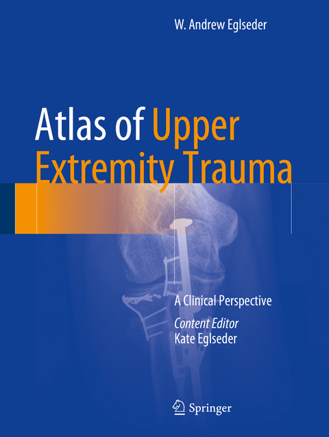 Atlas of Upper Extremity Trauma - W. Andrew Eglseder