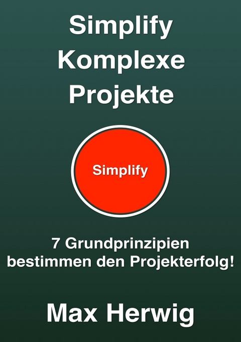 Simplify Komplexe Projekte - Max Herwig