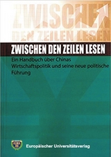 Zwischen den Zeilen lesen - Ein Handbuch &uuml;ber Chinas Wirtschaftspolitik und seine neue politische F&uuml;hrung - Wei Lin, Oliver Barron