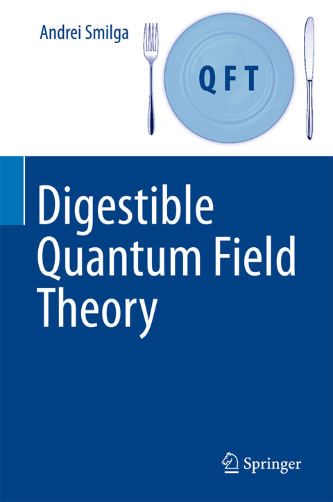 Digestible Quantum Field Theory - Andrei Smilga