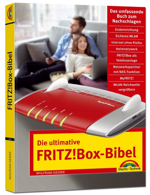 Die ultimative FRITZ!Box Bibel &ndash; Das Praxisbuch - mit vielen Insider Tipps und Tricks - komplett in Farbe - Wolfram Gieseke