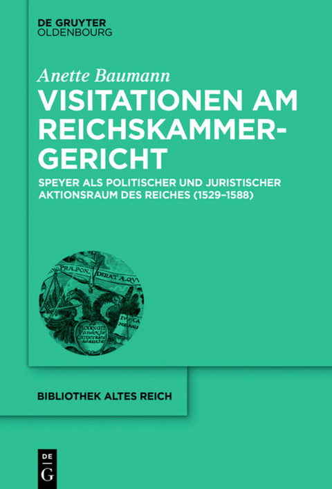 Visitationen am Reichskammergericht - Anette Baumann