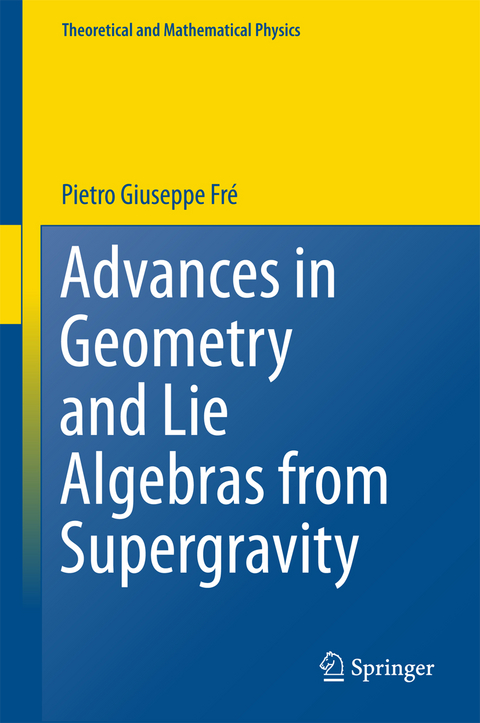 Advances in Geometry and Lie Algebras from Supergravity - Pietro Giuseppe Fr&egrave;