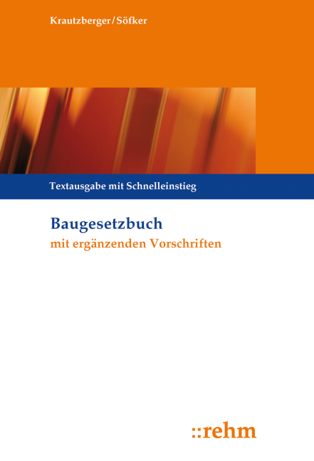 Baugesetzbuch mit erg&auml;nzenden Vorschriften - Michael Krautzberger, Wilhelm S&ouml;fker