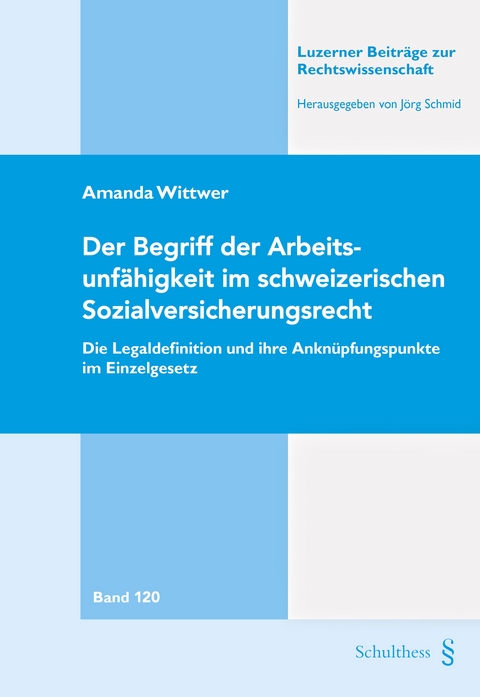Der Begriff der Arbeitsunf&auml;higkeit im schweizerischen Sozialversicherungsrecht - Amanda Wittwer