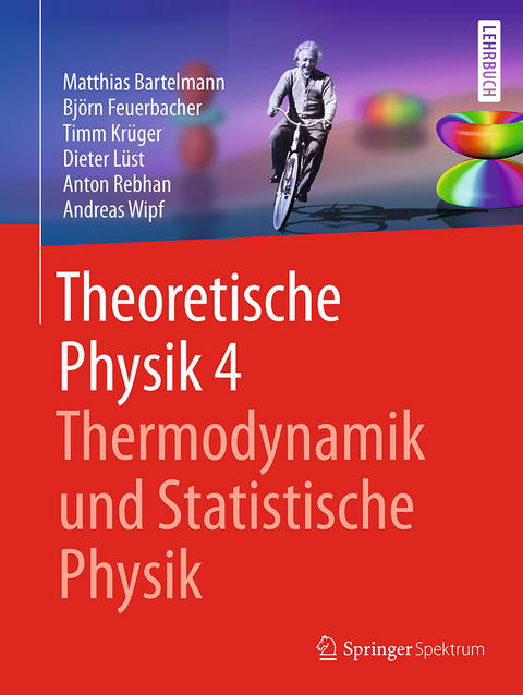 Thermodynamik und Statistische Physik - Matthias Bartelmann, Bj&ouml;rn Feuerbacher, Timm Kr&uuml;ger, Dieter L&uuml;st, Anton Rebhan, Andreas Wipf