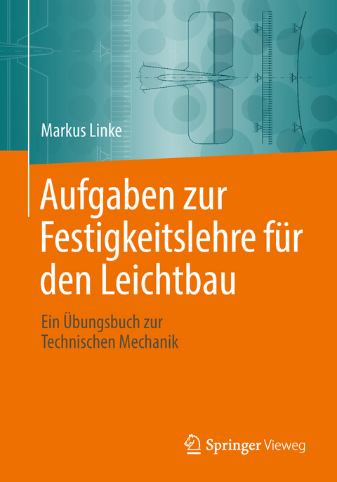 Aufgaben zur Festigkeitslehre f&uuml;r den Leichtbau - Markus Linke