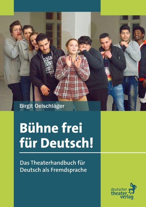 B&uuml;hne frei f&uuml;r Deutsch - Birgit Oelschl&auml;ger