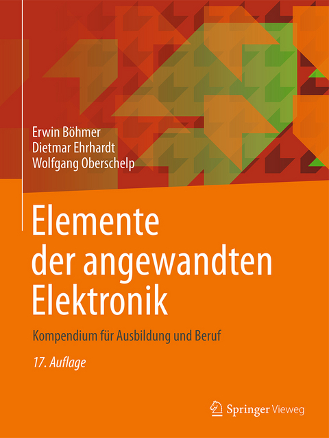 Elemente der angewandten Elektronik - Erwin B&ouml;hmer, Dietmar Ehrhardt, Wolfgang Oberschelp