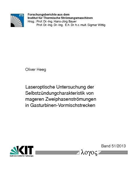 Laseroptische Untersuchung der Selbstzündungcharakteristik von mageren Zweiphasenströmungen in Gasturbinen-Vormischstrecken - Oliver Heeg