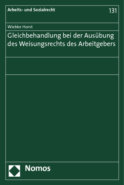 Gleichbehandlung bei der Aus&uuml;bung des Weisungsrechts des Arbeitgebers - Wiebke Horst