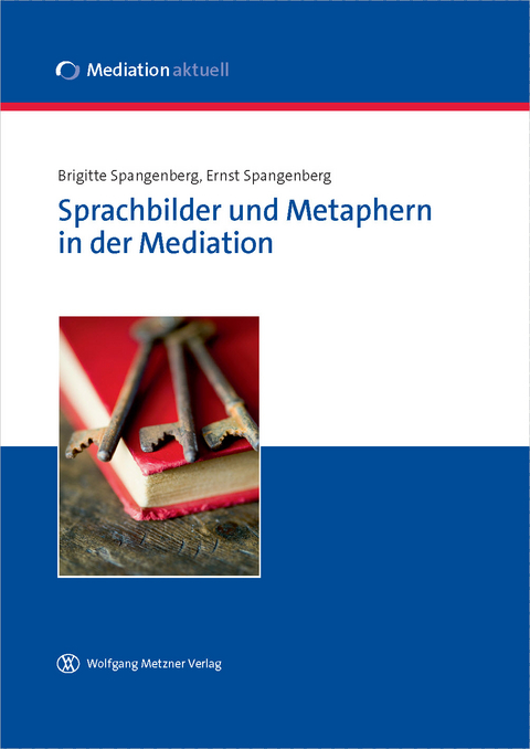 Sprachbilder und Metaphern in der Mediation - Brigitte Spangenberg, Ernst Spangenberg