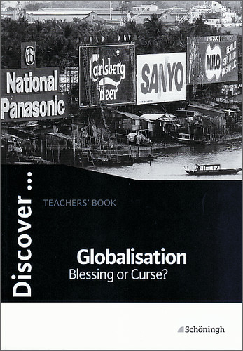 Discover...Topics for Advanced Learners / Globalisation - Blessing or Curse? - J&uuml;rgen Einhoff, Klaus Hinz, Karl H Wagner