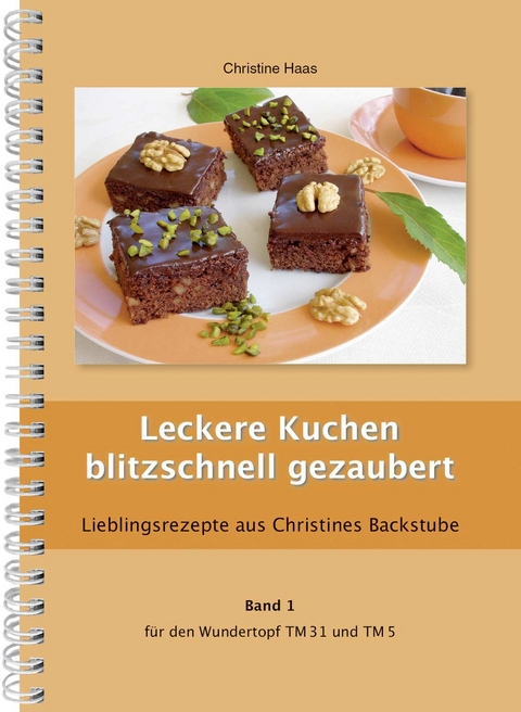 Leckere Kuchen blitzschnell gezaubert - Christine Haas