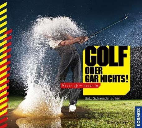 Golf oder gar nichts! - G&ouml;tz Schmiedehausen