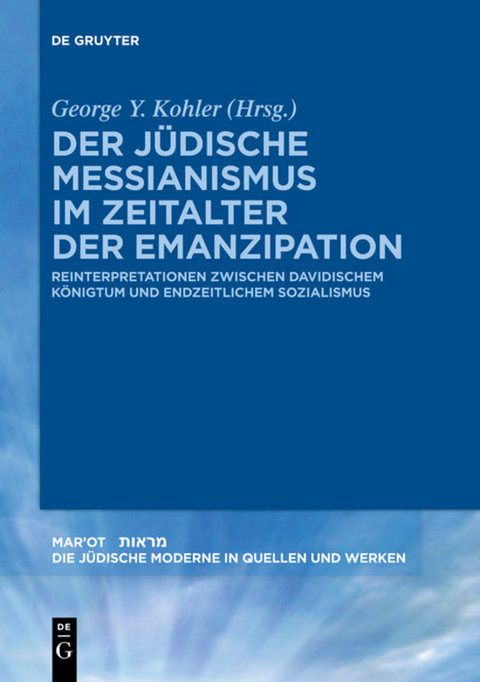 Der j&uuml;dische Messianismus im Zeitalter der Emanzipation - 