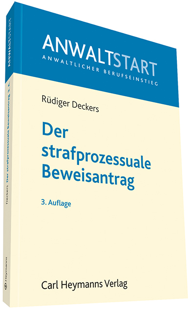 Der strafprozessuale Beweisantrag - R&uuml;diger Deckers