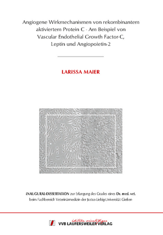 Angiogene Wirkmechanismen von rekombinantem aktiviertem Protein C - Am Beispiel von Vascular Endothelial Growth Factor-C, Leptin und Angiopoietin-2