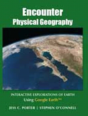 Encounter Physical Geography - Jess C. Porter, Stephen J O'Connell