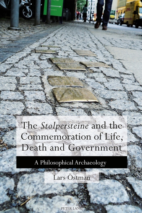 The 'Stolpersteine' and the Commemoration of Life, Death and Government - Lars &Ouml;stman