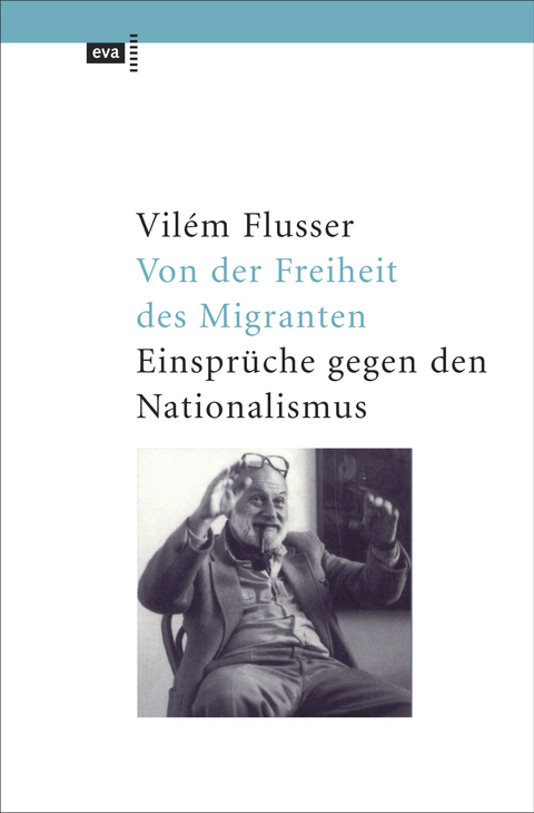 Von der Freiheit des Migranten - Vil&eacute;m Flusser