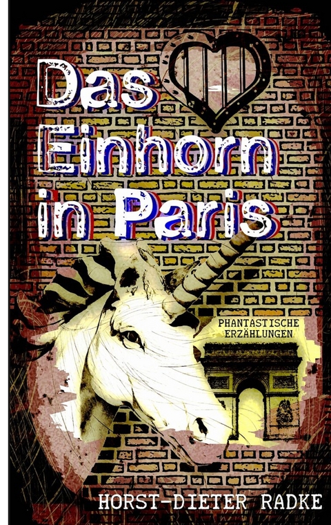 Das Einhorn in Paris - Horst-Dieter Radke