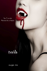 Tra&iacute;da (livro 3 na s&eacute;rie Mem&oacute;rias de um Vampiro) - Morgan Rice