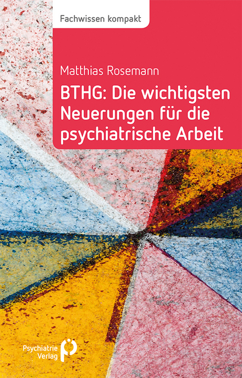 BTHG: Die wichtigsten Neuerungen f&uuml;r die psychiatrische Arbeit - Matthias Rosemann