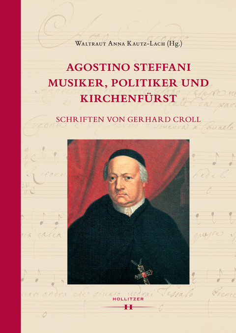 Agostino Steffani - Musiker, Politiker und Kirchenf&uuml;rst - Gerhard Croll