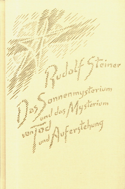 Das Sonnenmysterium und das Mysterium von Tod und Auferstehung - Rudolf Steiner