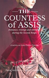 Countess Of Assis - Romance, revenge and ambition during the Second Reign -  Joao Paulo Foschi