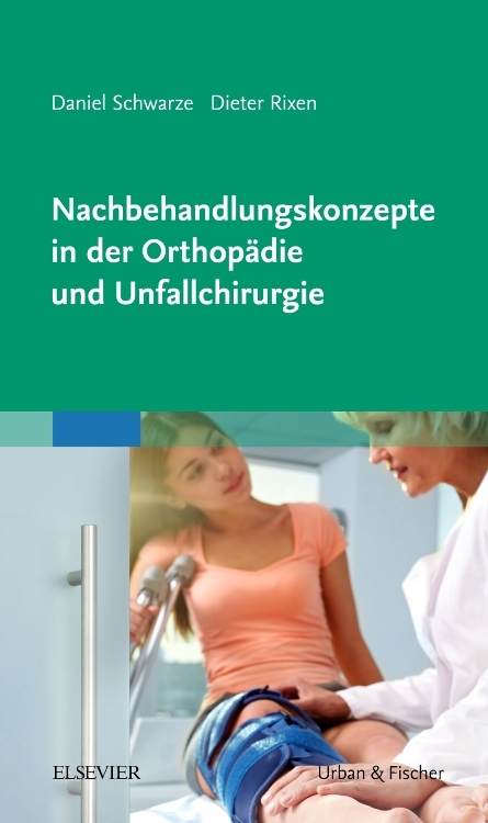 Nachbehandlungskonzepte in der Orthop&auml;die und Unfallchirurgie - Daniel Schwarze, Dieter Rixen