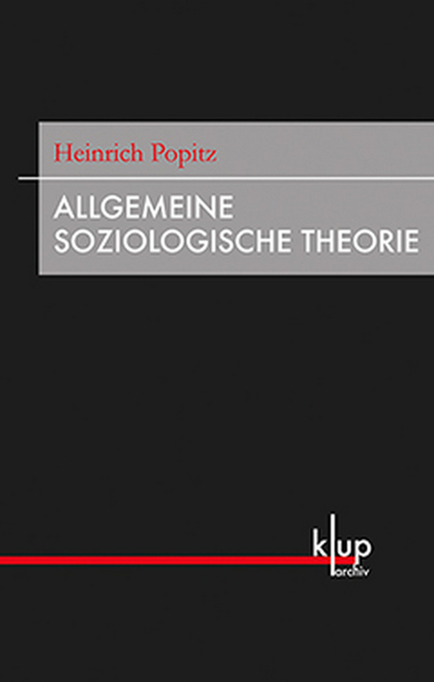 Allgemeine Soziologische Theorie - Heinrich Popitz