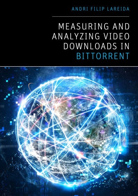 Measuring and Analyzing Video Downloads in BitTorrent - Andri Filip Lareida
