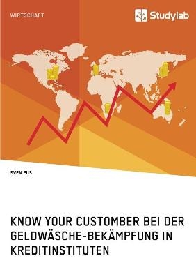 Know Your Customer bei der Geldw&auml;sche-Bek&auml;mpfung in Kreditinstituten - Sven Fus