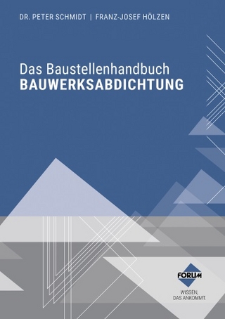 Das Baustellenhandbuch Bauwerksabdichtung