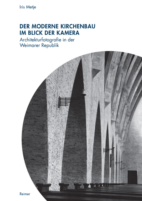 Der moderne Kirchenbau im Blick der Kamera - Iris Metje