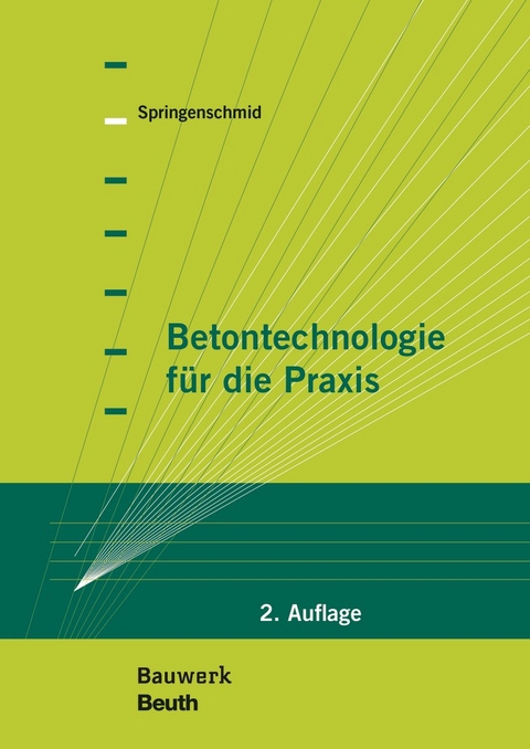 Betontechnologie f&uuml;r die Praxis - Prof.Dr.techn.Dr.-Ing.e.h. Rupert Springenschmid