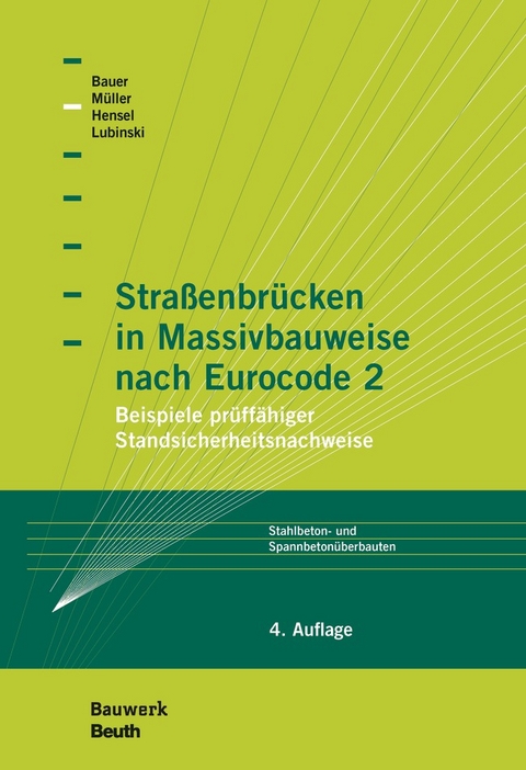Straßenbrücken in Massivbauweise nach Eurocode 2 - M.Eng. Stefan Lubinski, M.Eng. Thomas Hensel, Michael Müller, Thomas Bauer