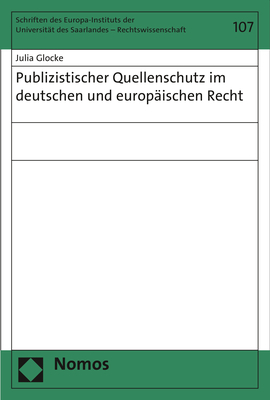 Publizistischer Quellenschutz im deutschen und europ&auml;ischen Recht - Julia Glocke